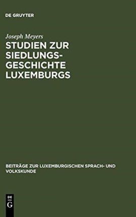 Studien Zur Siedlungsgeschichte Luxemburgs