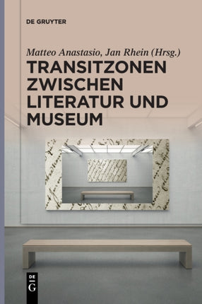 Transitzonen Zwischen Literatur Und Museum