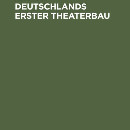 Deutschlands erster Theaterbau: Eine Geschichte