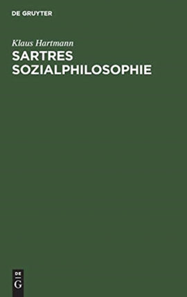 Sartres Sozialphilosophie: Eine Untersuchung Zur  Critique de la Raison Dialectique 1