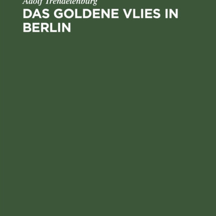 Das goldene Vlies in Berlin: Zwei vergessene