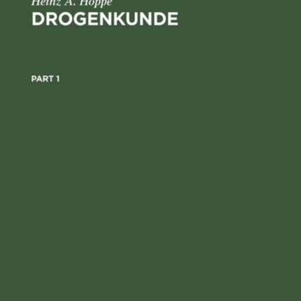 Drogenkunde: Handbuch Der Pflanzlichen Und Tierischen Rohstoffe