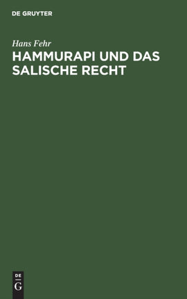 Hammurapi Und Das Salische Recht: Eine Rechtsvergleichung