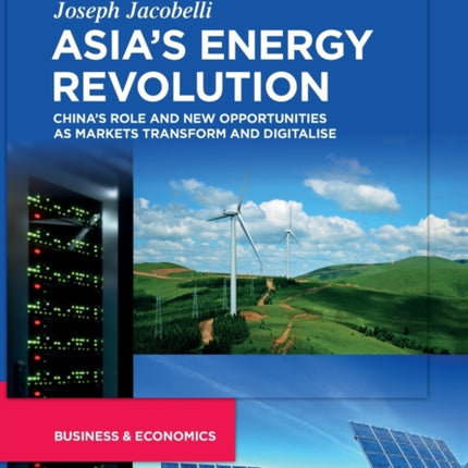 Asia’s Energy Revolution: China’s Role and New Opportunities as Markets Transform and Digitalise