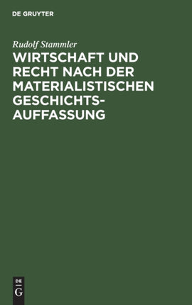 Wirtschaft Und Recht Nach Der Materialistischen Geschichtsauffassung: Eine Sozialphilosophische Untersuchung