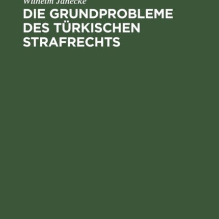 Die Grundprobleme des türkischen Strafrechts