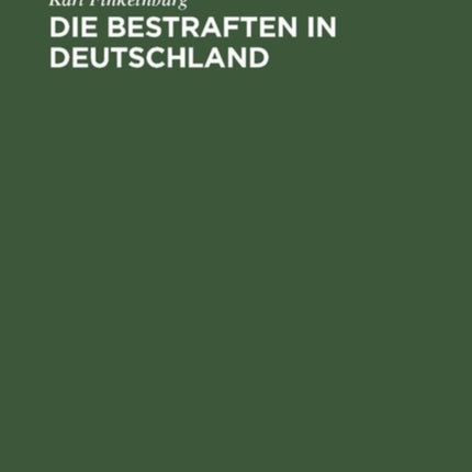 Die Bestraften in Deutschland: Ein Ermittelungsversuch, Wieviele Millionen Der Deutschen Reichsbevölkerung (Reichsvolkszählungstag Vom 1. Dezember 1910) Wegen Verbrechen Oder Vergehen Gegen Reichsgesetze Bestraft Sind; Nebst Einem Kriminals