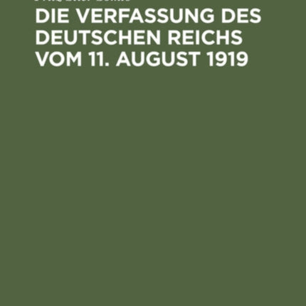 Die Verfassung Des Deutschen Reichs Vom 11. August 1919: Ein Systematischer Überblick