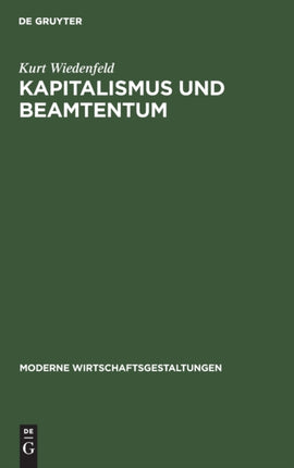 Kapitalismus Und Beamtentum: (Produzententum Und Konsumententum in Der Weltmarkt-Wirtschaft)