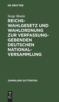 Reichswahlgesetz Und Wahlordnung Zur Verfassunggebenden Deutschen Nationalversammlung: Verordnungen Vom 30. November 1918. Textausgabe Mit Sachregister Und Graphischer Darstellung Der Wahlkreiseinteilung