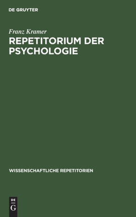 Repetitorium Der Psychologie: Für Akademische Prüfungen Und Zur Selbstbelehrung Für Gebildete Über Psychologische Fragen