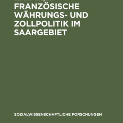 Französische Währungs- Und Zollpolitik Im Saargebiet