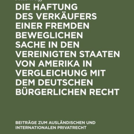 Die Haftung des Verkäufers einer fremden beweglichen Sache in den Vereinigten Staaten von Amerika in Vergleichung mit dem deutschen bürgerlichen Recht