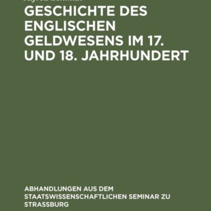 Geschichte des englischen Geldwesens im 17. und 18. Jahrhundert
