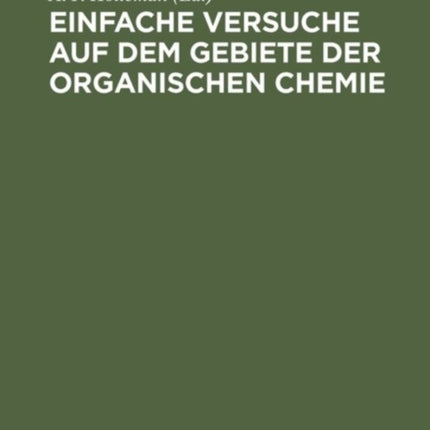 Einfache Versuche auf dem Gebiete der organischen Chemie