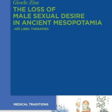 The Loss of Male Sexual Desire in Ancient Mesopotamia: ›Nīš Libbi‹ Therapies