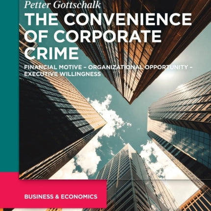 The Convenience of Corporate Crime: Financial Motive – Organizational Opportunity – Executive Willingness