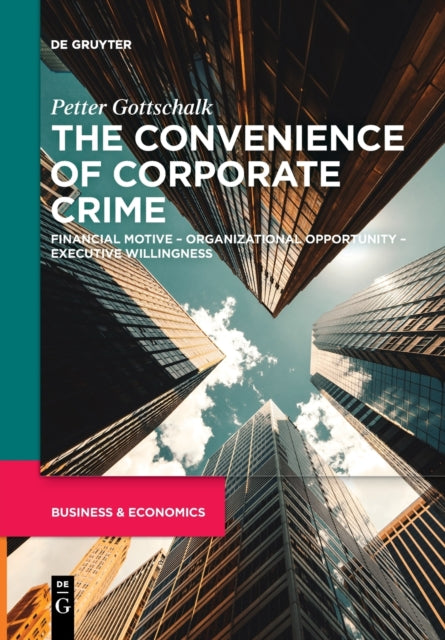 The Convenience of Corporate Crime: Financial Motive – Organizational Opportunity – Executive Willingness