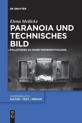 Paranoia Und Technisches Bild: Fallstudien Zu Einer Medienpathologie