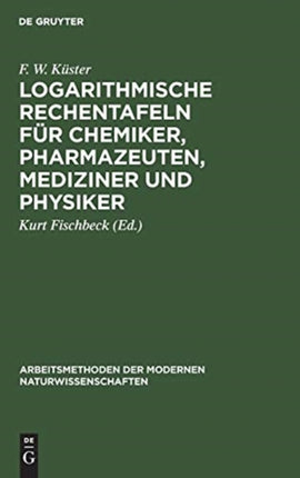 Logarithmische Rechentafeln für Chemiker, Pharmazeuten, Mediziner und Physiker