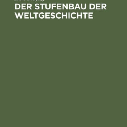 Der Stufenbau der Weltgeschichte