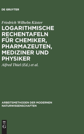 Logarithmische Rechentafeln für Chemiker, Pharmazeuten, Mediziner und Physiker