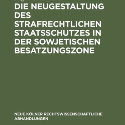 Die Neugestaltung des strafrechtlichen Staatsschutzes in der Sowjetischen Besatzungszone