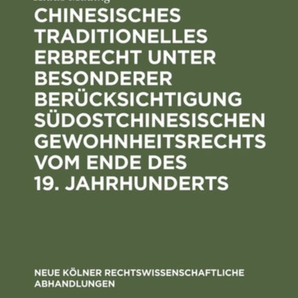 Chinesisches traditionelles Erbrecht unter besonderer Berücksichtigung südostchinesischen Gewohnheitsrechts vom Ende des 19. Jahrhunderts