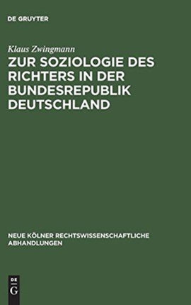 Zur Soziologie Des Richters in Der Bundesrepublik Deutschland