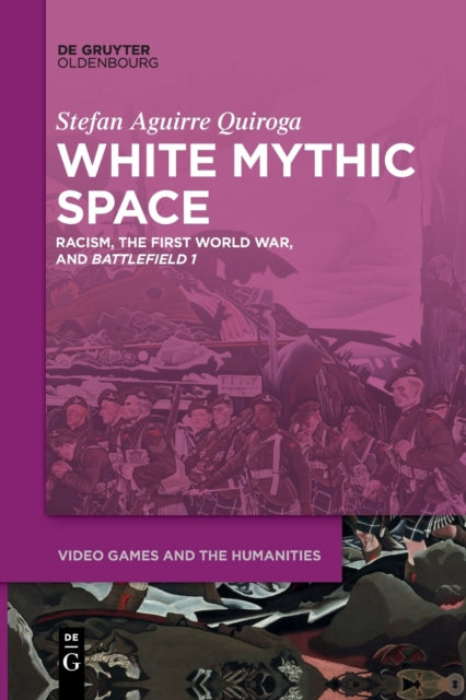 White Mythic Space: Racism, the First World War, and ›Battlefield 1‹