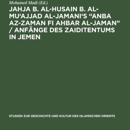 Jahja b. al-Husain b. al-Mu'ajjad al-Jamani's  Anba az-Zaman fi Ahbar al-Jaman  / Anfänge des Zaiditentums in Jemen