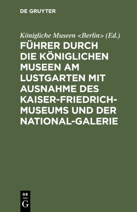 Führer durch die Königlichen Museen am Lustgarten