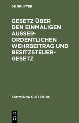 Gesetz Über Den Einmaligen Außerordentlichen Wehrbeitrag Und Besitzsteuergesetz