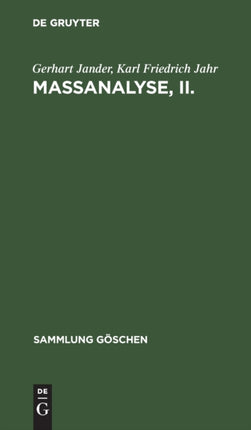 Maßanalyse, II.: Theorie Und Praxis Der Klassischen Und Der Elektrochemischen Titrierverfahren