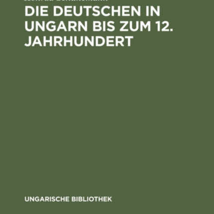 Die Deutschen in Ungarn Bis Zum 12. Jahrhundert