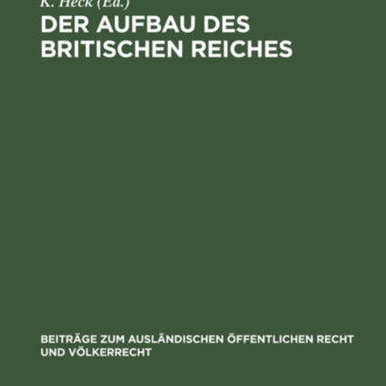 Der Aufbau Des Britischen Reiches: (Der Verhandlungsbericht Der Reichskonferenz Von 1926)
