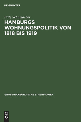 Hamburgs Wohnungspolitik Von 1818 Bis 1919: Ein Beitrag Zur Psychologie Der Gross-Stadt