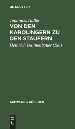 Von Den Karolingern Zu Den Staufern: Die Altdeutsche Kaiserzeit (900-1250)