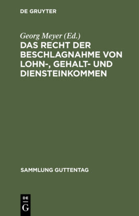 Das Recht Der Beschlagnahme Von Lohn-, Gehalt- Und Diensteinkommen: Auf Grundlage Des Reichsgesetzes Vom 21. Juni 1869, Der Verordnung Über Lohnpfändung Vom 25. Juni 1919 Und Der Zivilprozeßordnung