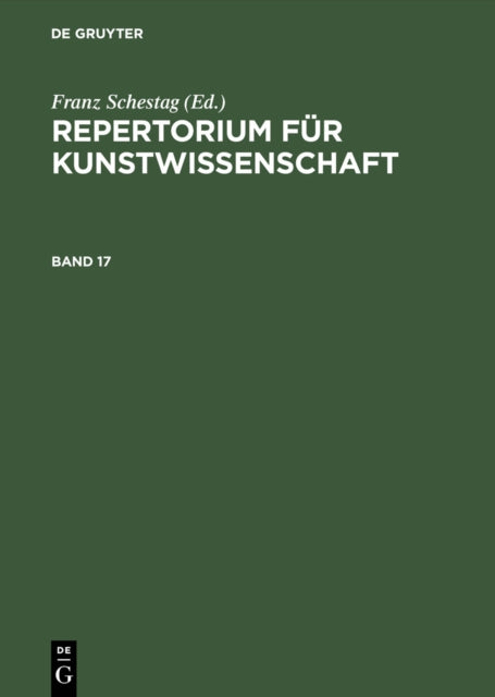 Repertorium für Kunstwissenschaft. Band 17