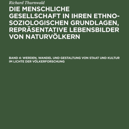 Werden, Wandel Und Gestaltung Von Staat Und Kultur Im Lichte Der Völkerforschung