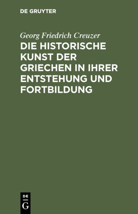 Die historische Kunst der Griechen in ihrer