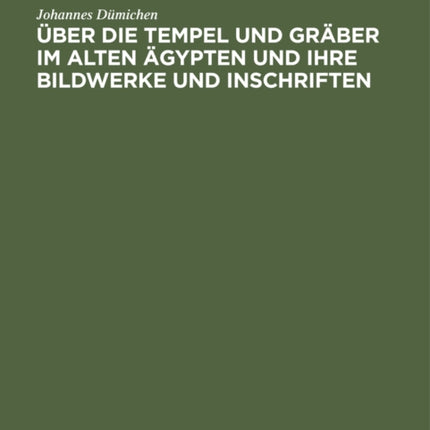 Über die Tempel und Gräber im alten Ägypten und