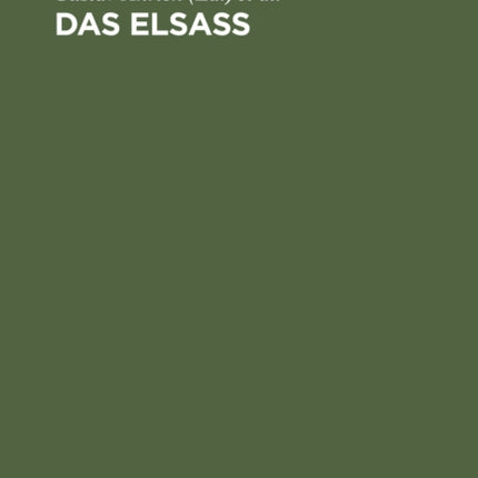 Das Elsass: Ein Buch von seiner Geschichte, Art