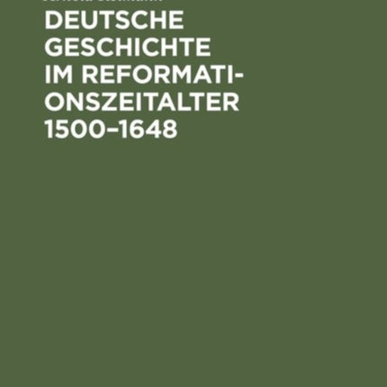 Deutsche Geschichte im Reformationszeitalter 1500-1648