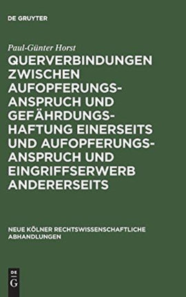 Querverbindungen Zwischen Aufopferungsanspruch Und Gefährdungshaftung Einerseits Und Aufopferungsanspruch Und Eingriffserwerb Andererseits