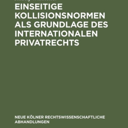 Einseitige Kollisionsnormen als Grundlage des Internationalen Privatrechts