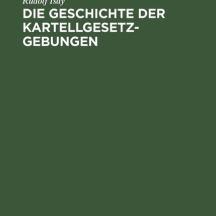 Die Geschichte der Kartellgesetzgebungen