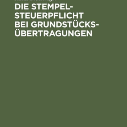 Die Stempelsteuerpflicht bei Grundstücksübertragungen
