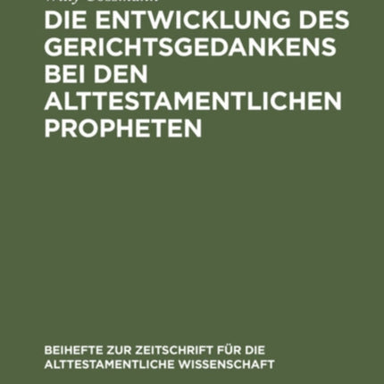Die Entwicklung Des Gerichtsgedankens Bei Den Alttestamentlichen Propheten